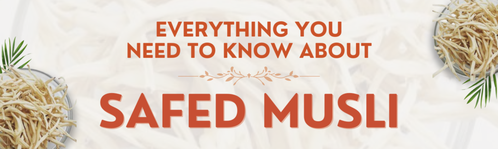 Everything You Need to Know About Safed Musli